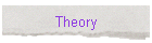 Theory